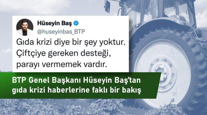 <“Gıda Krizi Diye Birşey Yoktur, Çiftçiye Gereken Desteği Vermemek Vardır”