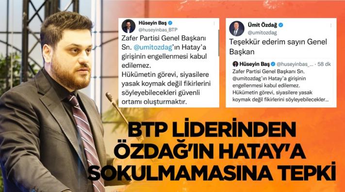 <BTP Liderinden Ümit Özdağ’ın Hatay’a Sokulmamasına Tepki...